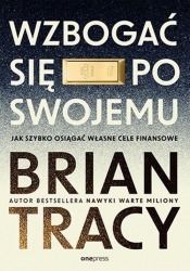 Wzbogać się po swojemu - Brian Tracy