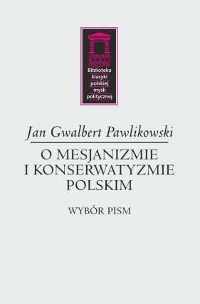 O mesjanizmie i konserwatyzmie polskim - Jan Gwalbert Pawlikowski