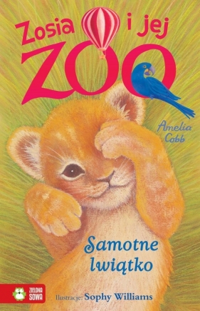 Zosia i jej zoo. Samotne lwiątko - Amelia Cobb