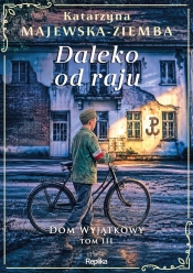 Dom wyjątkowy. Tom 3. Daleko od raju - Katarzyna Majewska-Ziemba