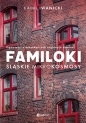 Familoki. Śląskie mikrokosmosy. Opowieści o mieszkańcach ceglanych domów - Iwanicki Kamil