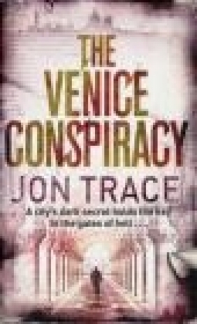 Venice Conspiracy Jon Trace, J. Trace