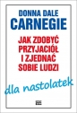 Jak zdobyć przyjaciół i zjednać sobie ludzi dla nastolatek - Donna Dale Carnegie
