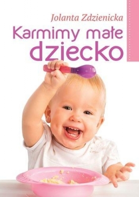 Karmimy małe dziecko - Joanna Zdzienicka