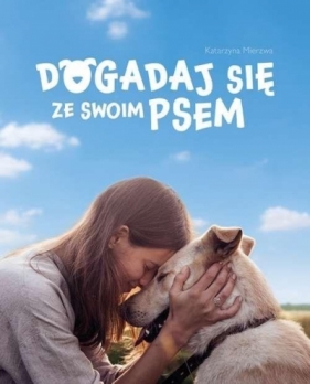 Dogadaj się ze swoim psem (Uszkodzona okładka) - Katarzyna Mierzwa