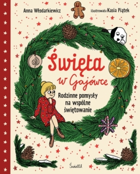 Święta w Gajówce. Rodzinne pomysły na wspólne świętowanie - Anna Włodarkiewicz