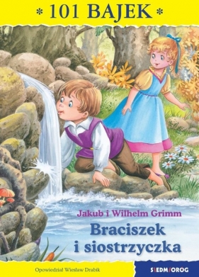 Braciszek i siostrzyczka 101 bajek - Jacob Grimm, Wilhelm Grimm