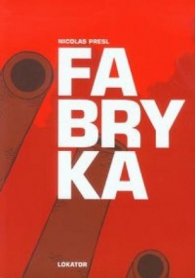Fabryka - Presl Nicolas