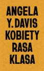 Kobiety, rasa, klasa - Angela Y. Davis