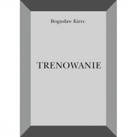 Trenowanie - Bogusław Kierc