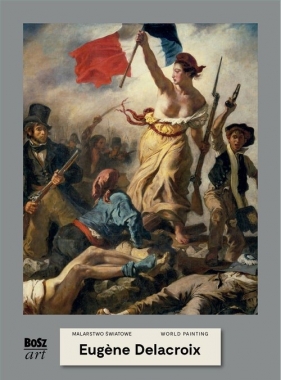 Eugene Delacroix Malarstwo światowe - Widacka-Bisaga Agnieszka