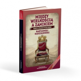 Między wielkością a zanikiem - Radziejewski Bartłomiej