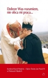 Dobrze Was rozumiem, nie obca mi praca Kardynał Karol Wojtyła- Ojciec