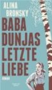 Baba Dunjas letzte Liebe