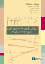 Instrumentarium i techniki zabiegów w proktologii małoinwazyjnej - Marta Kotomska, Anna Dąchór, Michał Wszoła, Piotr Diuwe