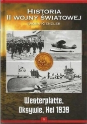 Westerplatte, Oksywie, Hel 1939. Kolekcja Historia II Wojny Światowej. Tom 5 - Kienzler Iwona
