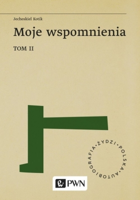 Moje wspomnienia Tom 2 - Jecheskiel Kotik