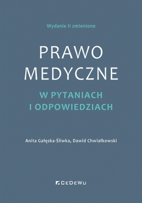 Prawo medyczne w pytaniach i odpowiedziach (wyd. II zmienione) - Anita Gałęska-Śliwka, Dawid Chwiałkowski