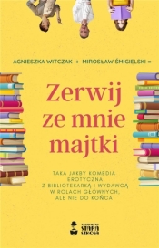 Zerwij ze mnie majtki - Agnieszka Witczak, Mirosław Śmigielski