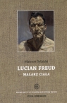 Lucian Freud malarz ciała Soliński Mateusz