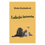 Lekcje latania - Etela Farkašová