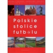 Polskie Stolice Futbolu - Praca zbiorowa