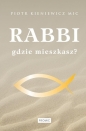 Rabbi gdzie mieszkasz? - Piotr Kieniewicz