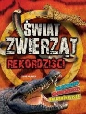 Rekordziści Świat Zwierząt w.2018 - Steve Parker