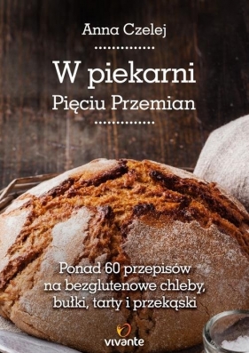 W piekarni Pięciu Przemian - Anna Czelej