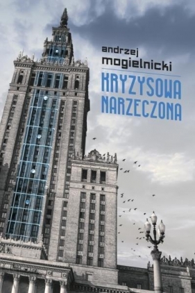 Kryzysowa narzeczona - Mogielnicki Andrzej
