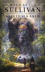 Odkrycie Riyrii. Tom 1. Królewska krew - Michael J. Sullivan