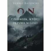 On. Człowiek, który przybył w góry - Razowski Łukasz