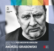 Pod Mocnym Aniołem czyta Andrzej Grabowski (Audiobook) - Jerzy Pilch