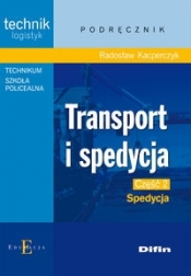 Transport i spedycja Część 2 Spedycja Podręcznik - Kacperczyk Radosław