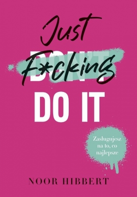 Just F*cking Do It - Noor Hibbert