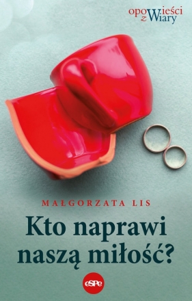 Kto naprawi naszą miłość? - Lis Małgorzata