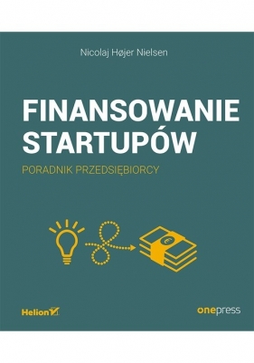 Finansowanie startupów Poradnik przedsiębiorcy - Nicolaj Hojer Nielsen