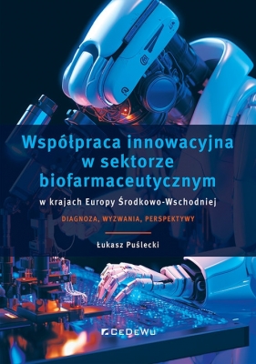 Współpraca innowacyjna w sektorze biofarmaceutycznym w krajach Europy Środkowo-Wschodniej - Puślecki Łukasz