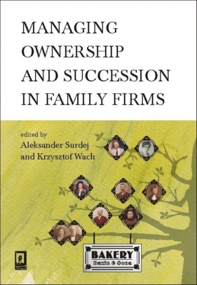 Managing ownership and succession in family firms - Aleksander Surdej, Krzysztof Wach