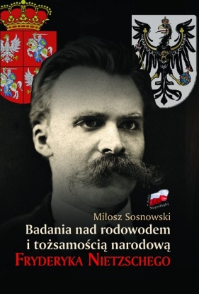 Badania nad rodowodem i tożsamością narodową Fryderyka Nietzschego - Sosnowski Miłosz