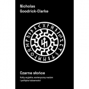 Czarne słońce. Kulty aryjskie, ezoteryczny nazizm i polityki tożsamości - Nicholas Goodrick-Clarke