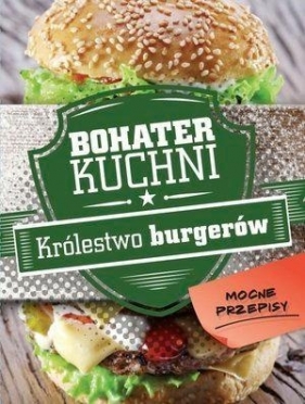 Bohater kuchni. Królestwo burgerów - Opracowanie zbiorowe