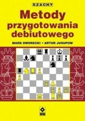 Metody przygotowania debiutowego - Mark Dworecki, Artur Jusupow