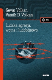 Ludzka agresja, wojna i ludobójstwo - Kamik Volkan, Kevin Volkan