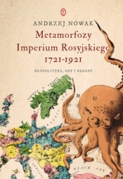Metamorfozy Imperium Rosyjskiego 1721-1921. Geopolityka, ody i narody - Andrzej Nowak