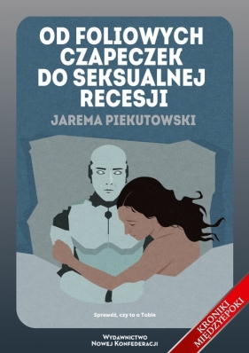 Od foliowych czapeczek do seksualnej recesji - Piekutowski Jarema