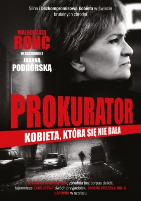 Prokurator. Kobieta, która się nie bała - Joanna Podgórska, Ronc Małgorzata