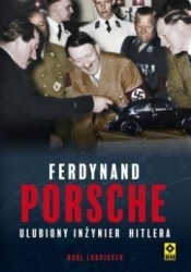 Ferdynand Porsche Ulubiony inżynier Hitlera - Ludvigsen Karl
