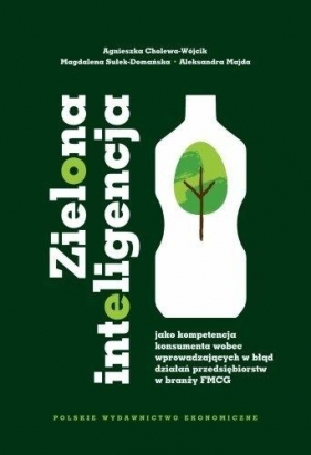 Zielona inteligencja jako kompetencja konsumenta.. - Agnieszka Cholewa-Wójcik, Magdalena Sułek-Domańsk