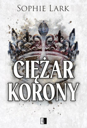 Ciężar korony - Sophie Lark